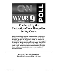 Conducted by the University of New Hampshire Survey Center Interviews with 820 adults in New Hampshire conducted by land line and cellular telephone on September 17-23, 2015 including 344 who say they plan to vote in the