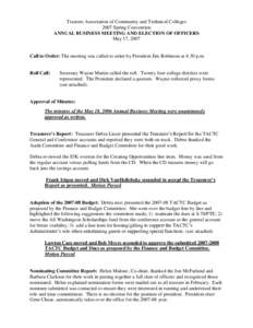 Trustees Association of Community and Technical Colleges 2007 Spring Convention ANNUAL BUSINESS MEETING AND ELECTION OF OFFICERS May 17, 2007  Call to Order: The meeting was called to order by President Jim Robinson at 4
