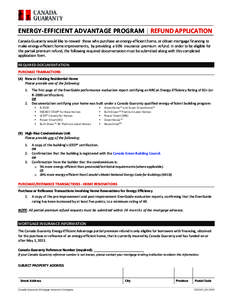 ENERGY-EFFICIENT ADVANTAGE PROGRAM | REFUND APPLICATION Canada Guaranty would like to reward those who purchase an energy-efficient home, or obtain mortgage financing to make energy-efficient home improvements, by provid