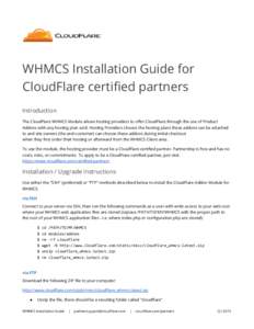 WHMCS Installation Guide for CloudFlare certified partners Introduction The CloudFlare WHMCS Module allows hosting providers to offer CloudFlare through the use of Product Addons with any hosting plan sold. Hosting Provi