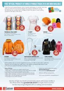 First official products of World Gymnaestrada 2015 are now available Order the most wanted beanies, shirts, hoodies and piques of summer 2015 now and your team will save money and get the products well before spring. By