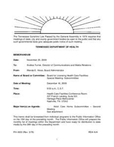 The Tennessee Sunshine Law Passed by the General Assembly in 1974 requires that meetings of state, city and county government bodies be open to the public and that any such governmental body give adequate public notice o