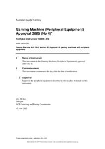 Australian Capital Territory  Gaming Machine (Peripheral Equipment) Approval[removed]No 4)* Notifiable instrument NI2005–218 made under the