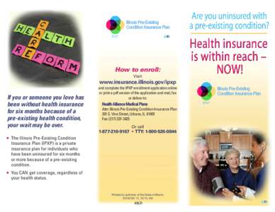 Illinois Pre-Existing Condition Insurance Plan How to enroll: Visit