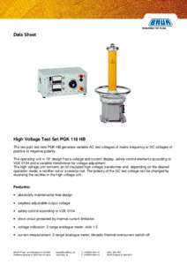 Data Sheet  High Voltage Test Set PGK 110 HB The two-part test sets PGK HB generate variable AC test voltages of mains frequency or DC voltages of positive or negative polarity. The operating unit in 19“ design has a v