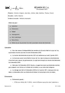 RÉUNION DE C.A. 29 novembre 2010 Présents : Clément, Grégoire, Jean-Marc, Jérôme, Maël, Matthieu, Thomas, Vincent Excusées : Judith, Natacha Invitée et excusée : Nathalie (employée)