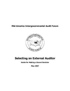Mid-America Intergovernmental Audit Forum  Selecting an External Auditor Guide for Making a Sound Decision May 2007