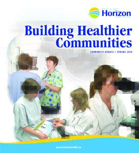 Building Healthier Communities COMMUNITY UPDATE • SPRING 2010 www.HorizonNB.ca