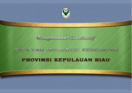 KATA PENGANTAR Keberhasilan pembangunan kesehatan membutuhkan perencanaan yang baik yang didasarkan pada data dan informasi kesehatan yang tepat dan akurat serta berkualitas, sehingga dapat menggambarkan keadaan yang se