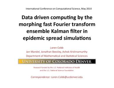 Interna>onal	
  Conference	
  on	
  Computa>onal	
  Science,	
  May	
  2010	
    Data	
  driven	
  compu0ng	
  by	
  the	
   morphing	
  fast	
  Fourier	
  transform	
   ensemble	
  Kalman	
  ﬁlter	
 