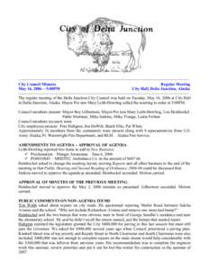 ~~~~~~~~~~~~~~~~~~~~~~~~~~~~~~~~~~~~~~~~~~~~~~~~~~~~~~~~~~~~~~~~~~~~~~~~~~~~~ City Council Minutes Regular Meeting May 16, 2006 ~ 5:00PM City Hall, Delta Junction, Alaska ~~~~~~~~~~~~~~~~~~~~~~~~~~~~~~~~~~~~~~~~~~~~~~~~~