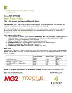 CALL FOR ENTRIES  (un)Restricted The 19th Annual Architectural Model Exhibit (un)Restricted, SAF’s 19th Annual Architectural Model Exhibit, will highlight the ways local designers use creativity to navigate environment