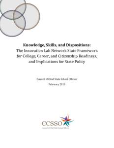 Knowledge, Skills, and Dispositions: The Innovation Lab Network State Framework for College, Career, and Citizenship Readiness, and Implications for State Policy  Council of Chief State School Officers