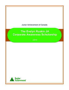 The Evelyn Ruskin JA Corporate Awareness Scholarship 2014 All rights reserved to Junior Achievement of Canada ©