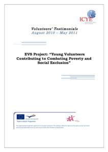 Volunteers’ Testimonials August 2010 – May 2011 EVS Project: “Young Volunteers Contributing to Combating Poverty and Social Exclusion”