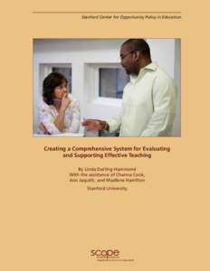 Stanford Center for Opportunity Policy in Education  Creating a Comprehensive System for Evaluating and Supporting Effective Teaching By Linda Darling-Hammond With the assistance of Channa Cook,