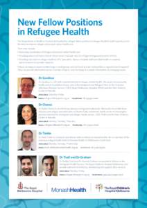 New Fellow Positions in Refugee Health The Department of Health in Victoria has funded five refugee fellow positions in refugee health to build capacity across the state to improve refugee and asylum seeker health care. 