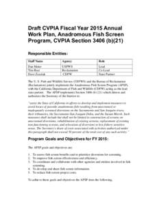 Draft CVPIA Fiscal Year 2015 Annual Work Plan, Anadromous Fish Screen Program, CVPIA Section[removed]b)(21) Responsible Entities: Staff Name