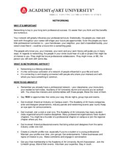 NETWORKING WHY IT’S IMPORTANT Networking is key to your long term professional success. It’s easier than you think and the benefits are numerous. Your network will greatly influence your professional future. Statisti