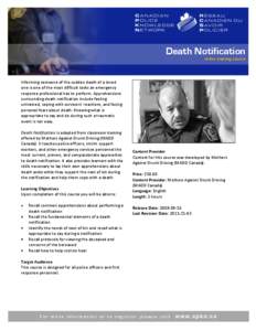 Death Notification online training course Informing someone of the sudden death of a loved one is one of the most difficult tasks an emergency response professional has to perform. Apprehensions