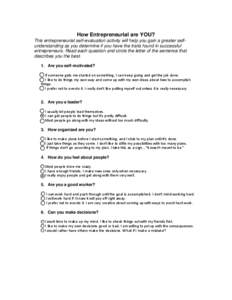 How Entrepreneurial are YOU? This entrepreneurial self-evaluation activity will help you gain a greater selfunderstanding as you determine if you have the traits found in successful entrepreneurs. Read each question and 