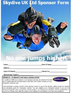 Skydive UK Ltd Sponsor Form  No one jumps higher! Name:  Date of Jump: