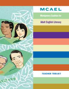 TEACHER TOOLKIT  MCAEL T E A C H E R T O O L K I T Produced by the Montgomery Coalition for Adult English Literacy (MCAEL)