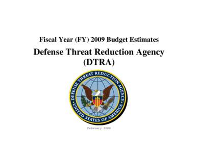 Fiscal Year (FY[removed]Budget Estimates  Defense Threat Reduction Agency (DTRA)  February 2008