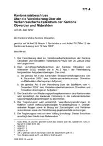 771.4 Kantonsratsbeschluss über die Vereinbarung über ein Verkehrssicherheitszentrum der Kantone Obwalden und Nidwalden vom 28. Juni[removed]