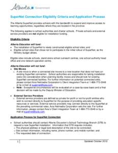 SuperNet Connection Eligibility Criteria and Application Process The Alberta SuperNet provides schools with the bandwidth to expand and improve access to learning opportunities, regardless where they are located in the p