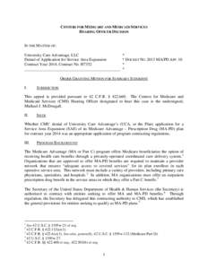 CENTERS FOR MEDICARE AND MEDICAID SERVICES HEARING OFFICER DECISION IN THE MATTER OF: University Care Advantage, LLC Denial of Application for Service Area Expansion