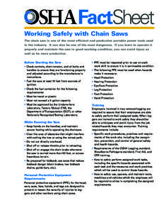 FactSheet Working Safely with Chain Saws The chain saw is one of the most efficient and productive portable power tools used in the industry. It can also be one of the most dangerous. If you learn to operate it properly 