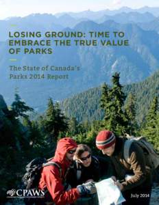 Losing ground: time to embrace the true value of parks The State of Canada’s Parks 2014 Report