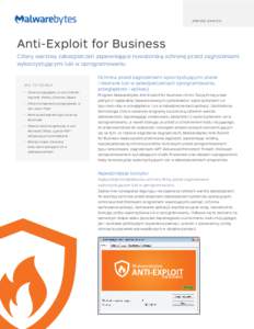 ARKUSZ DANYCH  Anti-Exploit for Business Cztery warstwy zabezpieczeń zapewniające nowatorską ochronę przed zagrożeniami wykorzystującymi luki w oprogramowaniu