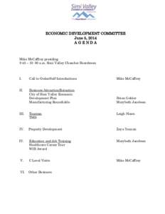 ECONOMIC DEVELOPMENT COMMITTEE June 5, 2014 AGENDA Mike McCaffrey presiding 8:45 – 10: 00 a.m. Simi Valley Chamber Boardroom