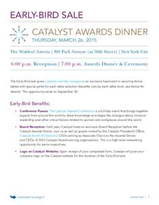 EARLY-BIRD SALE CATALYST AWARDS DINNER THURSDAY, MARCH 26, 2015 The Waldorf Astoria | 301 Park Avenue (at 50th Street) | New York City