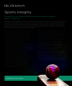 Sports integrity Integrity has never been higher on the global sporting agenda than it is right now. Doping, match-fixing and governance scandals have touched upon every country and every sport, damaging its perception a