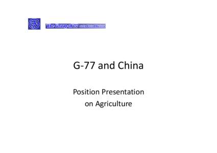 G‐77 and China  Position Presentation  on Agriculture  Adaptation as the core issue and scope for any  work to be related to agriculture