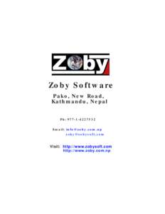 Zoby Software Pako, New Road, Kathmandu, Nepal Ph: [removed]Email: [removed]