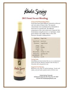 2015 Semi Sweet Riesling Vineyard & Winemaking Notes Fruit came from three different vineyards on the east and west sides of Seneca Lake. The separate vineyard lots were combined and co-fermented in tank and 9% in neutra