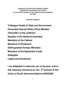 ADDRESS BY HIS EXCELLENCY BHARRAT JAGDEO PRESIDENT OF THE REPUBLIC OF GUYANA AT THE FOURTH SUMMIT OF THE UNION OF SOUTH AMERICAN NATIONS  OPENING CEREMONY