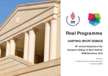 Final Programme UNIFYING SPORT SCIENCE 18th annual Congress of the European College of Sport Science ECSS Barcelona 2013 Hosted by