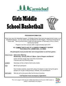 PROGRAM INFORMATION Shoot your way into basketball season! All Middle School Girls have the opportunity to play in our basketball leagues. Our two school sites are Barrett and Will Rogers. Practices will be held at these