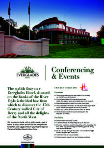 Conferencing & Events The stylish four star Everglades Hotel, situated on the banks of the River Foyle, is the ideal base from