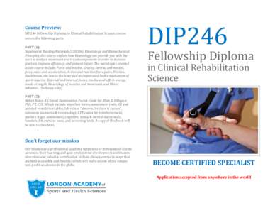 Course Preview: DIP246 Fellowship Diploma in Clinical Rehabilitation Science course covers the following parts: PART (1): Supplement Reading Materials (LSH306) Kinesiology and Biomechanical Principles, this course explai