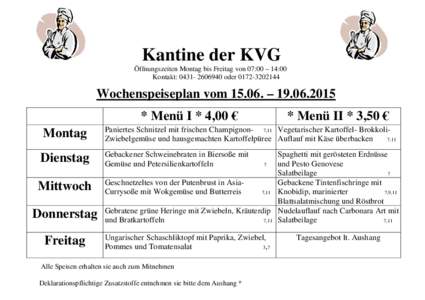 Kantine der KVG Öffnungszeiten Montag bis Freitag von 07:00 – 14:00 Kontakt: oderWochenspeiseplan vom 15.06. –  * Menü I * 4,00 €