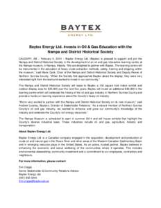 Baytex Energy Ltd. Invests in Oil & Gas Education with the Nampa and District Historical Society CALGARY, AB – February 5, 2014 – Baytex Energy Ltd. (Baytex) is pleased to support and join the Nampa and District Hist