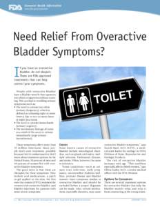 Consumer Health Information www.fda.gov/consumer Need Relief From Overactive Bladder Symptoms?