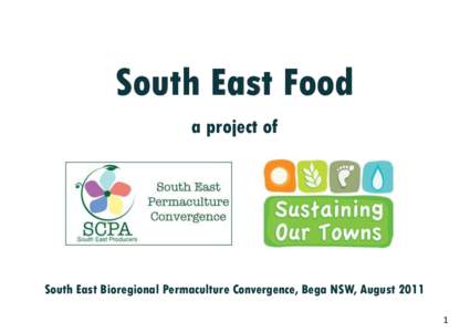 South East Food a project of South East Bioregional Permaculture Convergence, Bega NSW, August[removed]