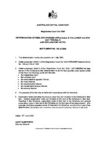 AUSTRALIAN CAPITAL TERRITORY Magistrates Court Act 1930 DETERMINATION OF FEES AND CHARGES APPLICABLE IN THE LOWER COURTS AND TRIBUNALS AND EXPLANATORY NOTES INSTRUMENT NO. 195 of 2000